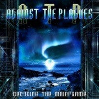 Against the Plagues - Decoding the Mainframe CD | Black Hearts Records