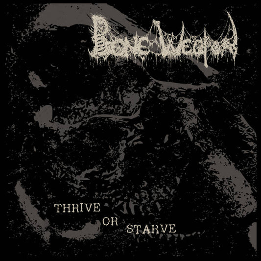 Bone Weapon - Thrive or Starve CD