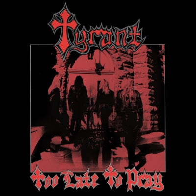 Tyrant - Too Late to Pray CD Slipcase | Black Hearts Records
