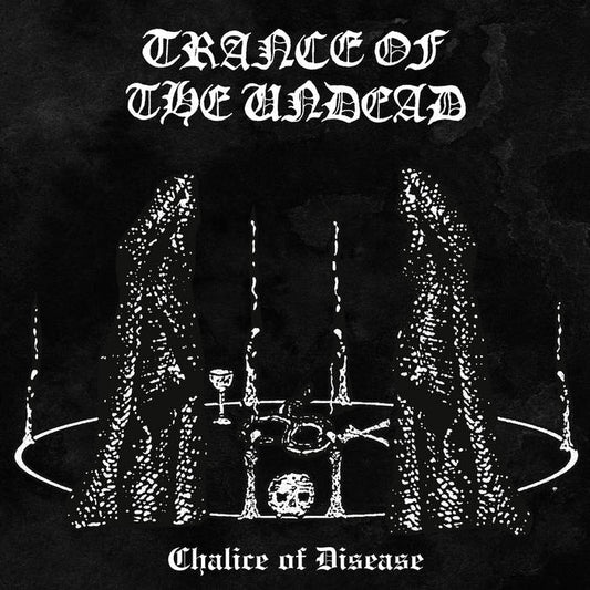 Trance of the Undead - Chalice of Disease Cd